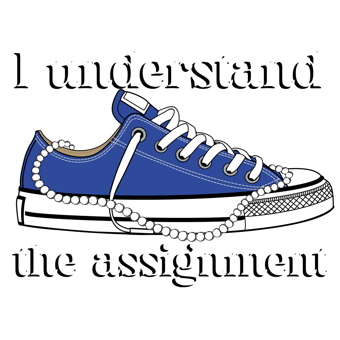I Understand The Assignment