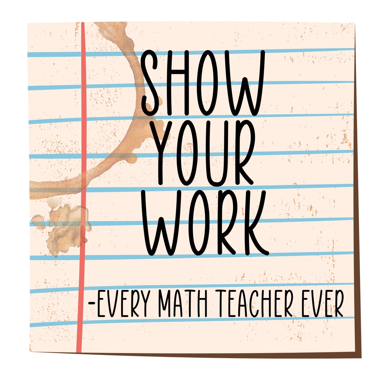 Show your work T-shirt, pre-k teachers, kindergarten teachers, elementary teachers