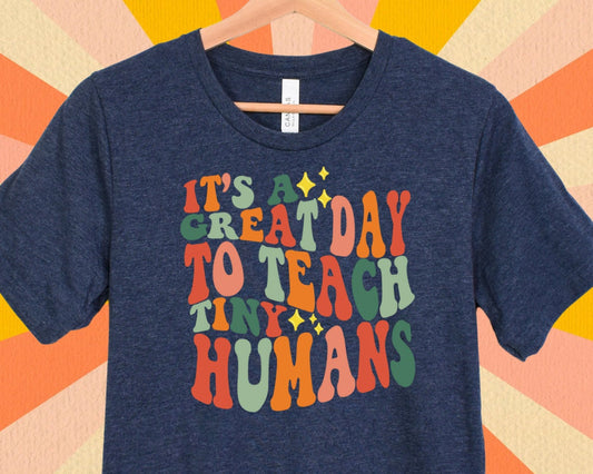 Retro wavy font teacher shirt, it’s a great day to teach tiny humans | kindergarten teacher, 1st grade teacher, 2nd grade teacher