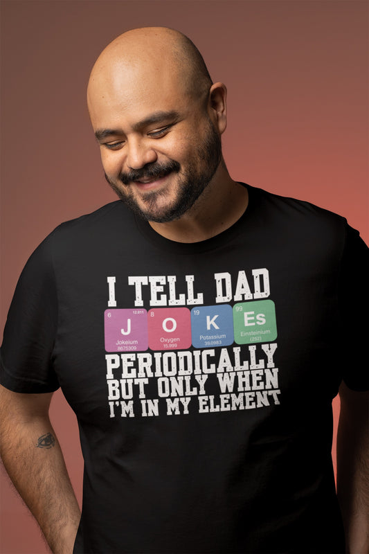 Dad Jokes Periodic Table Element T-shirt for the corny joke telling dad