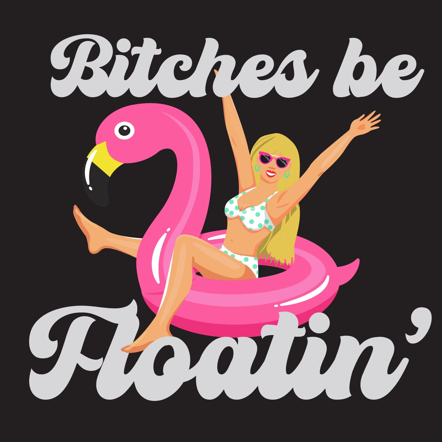 Bitches be floatin’ pool float T-shirt