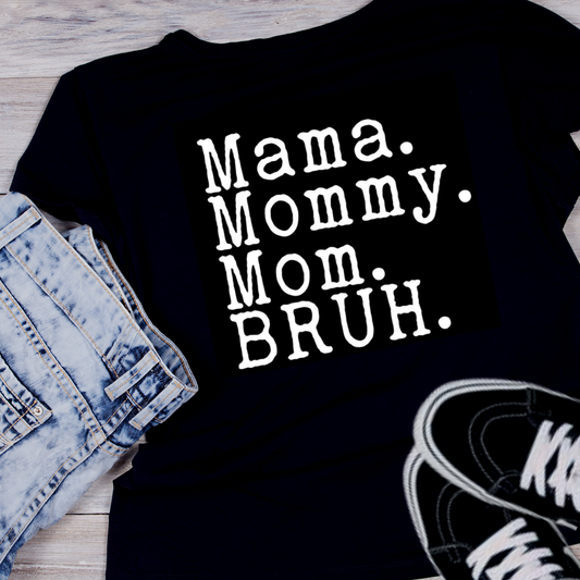 "Mama Mommy Mom Bruh" Tee