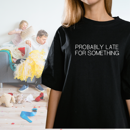"Probably Late" Tee